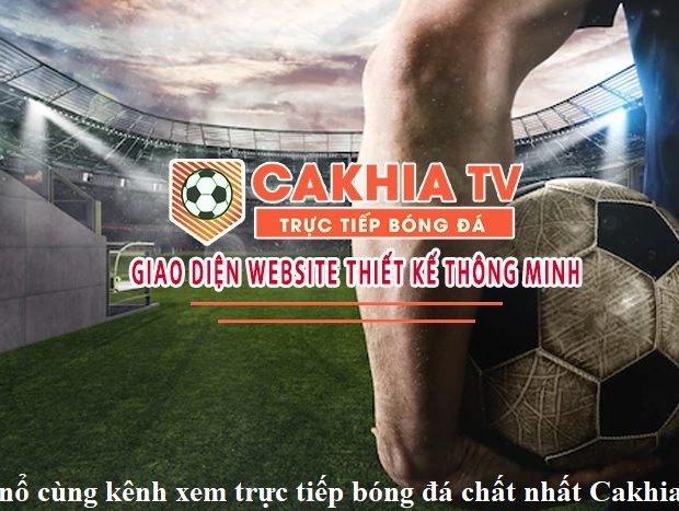 bung-no-cung-kenh-xem-truc-tiep-bong-da-chat-nhat-cakhia2-net